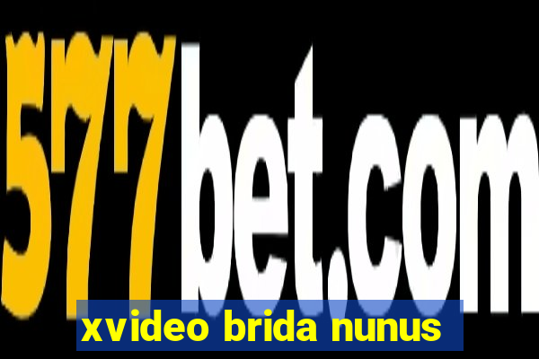 xvideo brida nunus